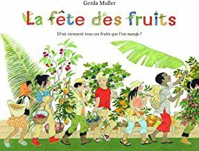 Emprunter La fête des fruits. D'où viennent tous ces fruits que l'on mange ? livre