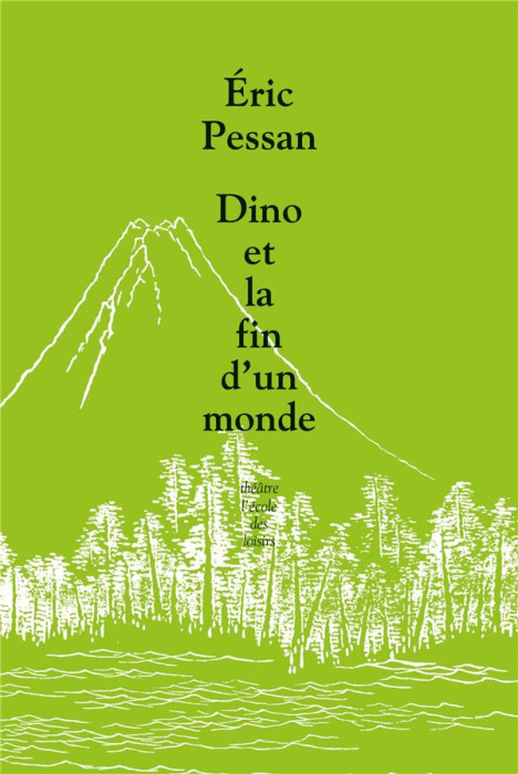 Emprunter Dino ou la fin d'un monde. Comédie dramatique apocalyptique en neuf scènes et quatre chansons livre