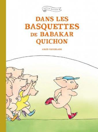 Emprunter Famille Quichon : Dans les basquettes de Babakar Quichon livre