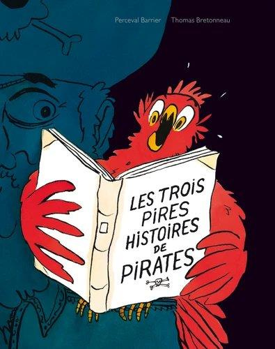 Emprunter Les trois pires histoires de pirates. Le garçon qui n'avait pas de perroquet ; La chasse au trésor ; livre