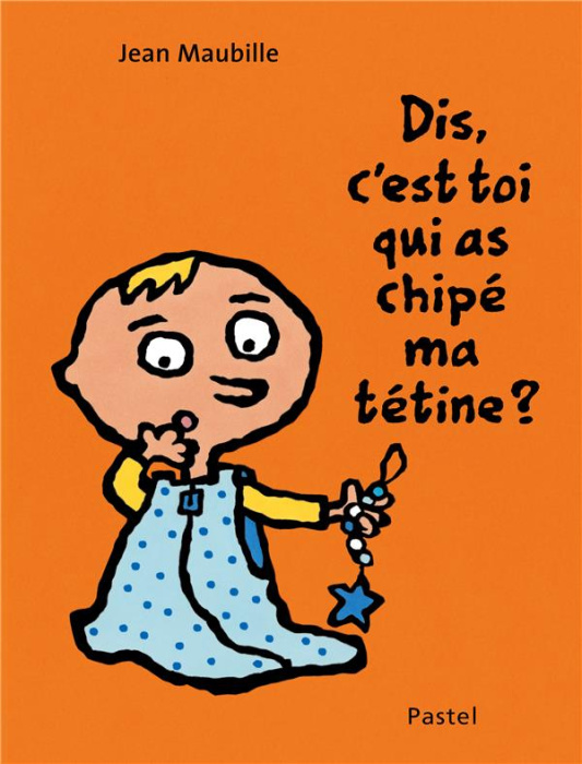 Emprunter Dis, c'est toi qui as chipé ma tétine ? livre