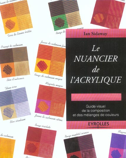 Emprunter Le nuancier de l'acrylique. Guide visuel de la composition et des mélanges de couleurs livre