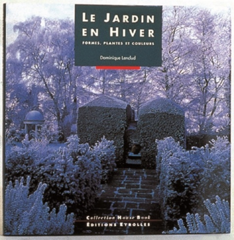 Emprunter Le jardin en hiver. Formes, plantes et couleurs livre