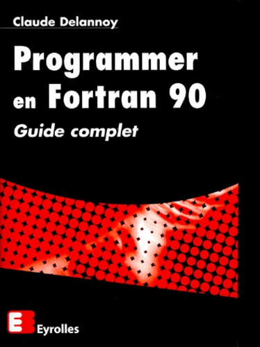 Emprunter PROGRAMMER EN FORTRAN 90. Guide complet livre