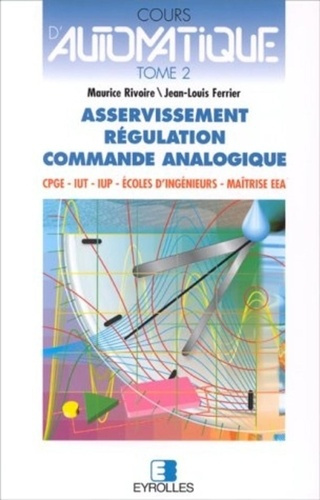 Emprunter COURS D'AUTOMATIQUE. Tome 2, Asservissement, Régulation, Commande analogique livre