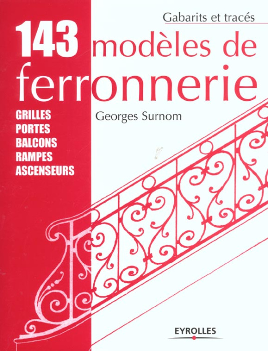 Emprunter 143 modèles de ferronnerie. Grilles, portes, balcons, rampes, ascenseurs, 12e édition livre