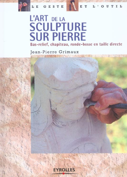Emprunter L'art de la sculpture sur pierre. Bas-relief, chapiteau, ronde-bosse en taille directe livre