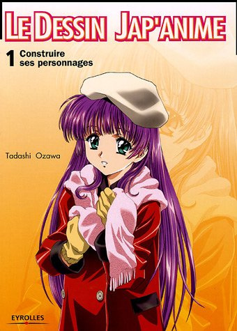 Emprunter Le Dessin Jap'anime. Tome 1, Construire ses personnages livre