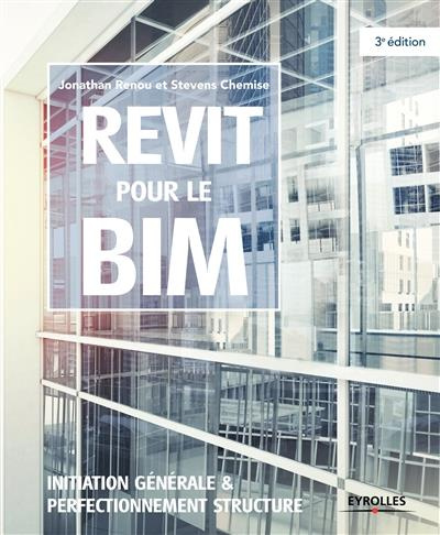 Emprunter Revit pour le BIM. Initiation générale et perfectionnement structure, 3e édition livre