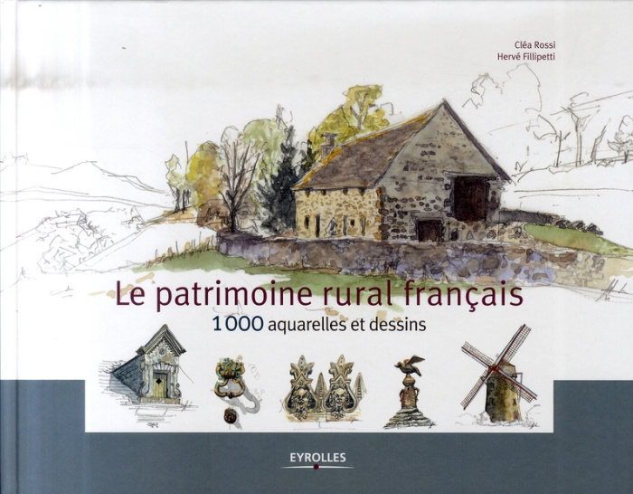 Emprunter Le patrimoine rural français. 1000 aquarelles et dessins livre