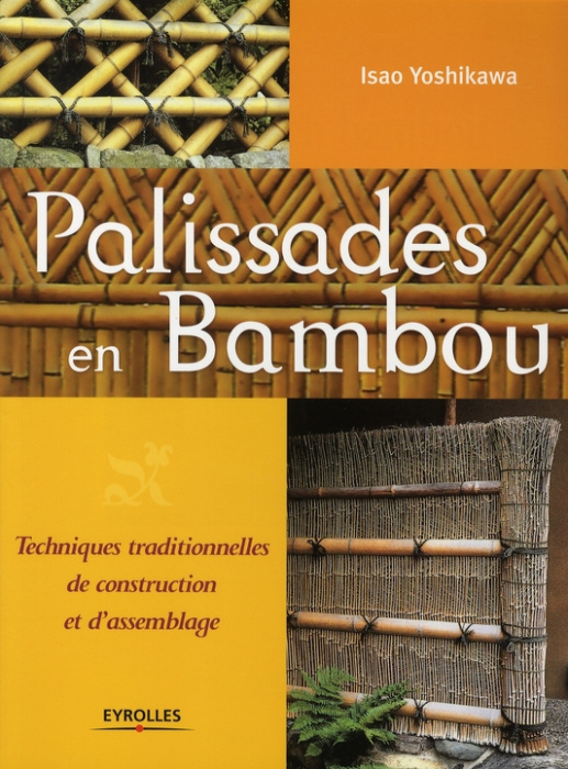 Emprunter Palissades en bambou. Techniques traditionnelles de construction et d'assemblage livre