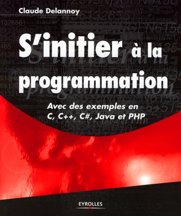 Emprunter S'initier à la programmation. Avec des exemples en C, C , C#, Java et PHP livre