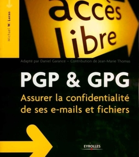 Emprunter PGP & GPG. Assurer la confidentialité de son courrier électronique livre