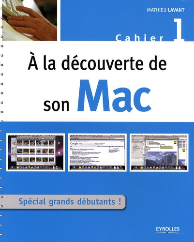 Emprunter A la découverte de son Mac. Cahier 1, Spécial grand débutant ! livre