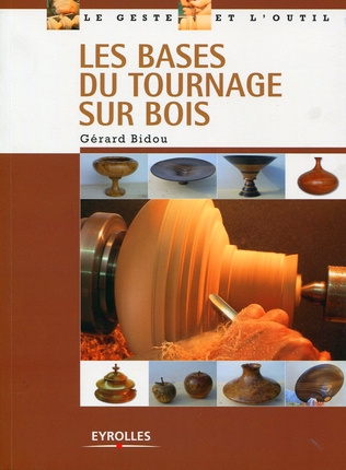 Emprunter Les bases du tournage sur bois. Edition 2009 livre