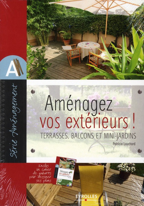 Emprunter Amenagez vos extérieurs ! Terrasses, balcons et mini-jardins. Avec un cahier Découpez vos gabarits ! livre