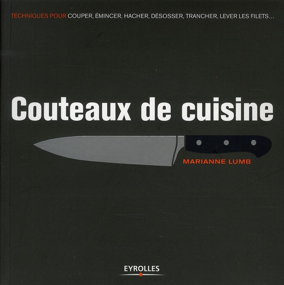 Emprunter Couteaux de cuisine. Couper, émincer, hacher, désosser, trancher, lever les filets... livre