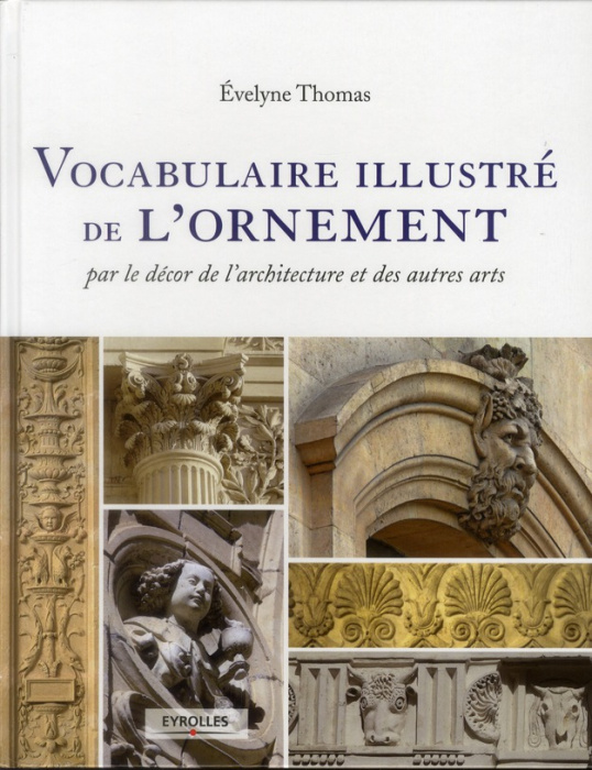 Emprunter Vocabulaire illustré de l'ornement. Par le décor de l'architecture et des autres arts livre