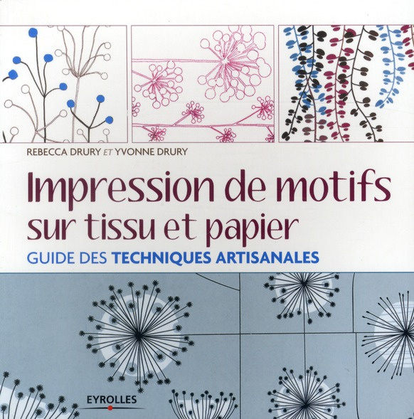 Emprunter Impression de motifs sur tissu et papier. Guide des techniques artisanales livre