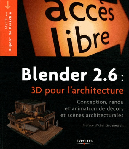 Emprunter Blender 2.6 : 3D pour l'architecture. Conception, rendu et animation de décors et scènes architectur livre