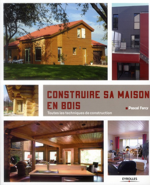 Emprunter Construire sa maison en bois. Toutes les techniques de construction livre