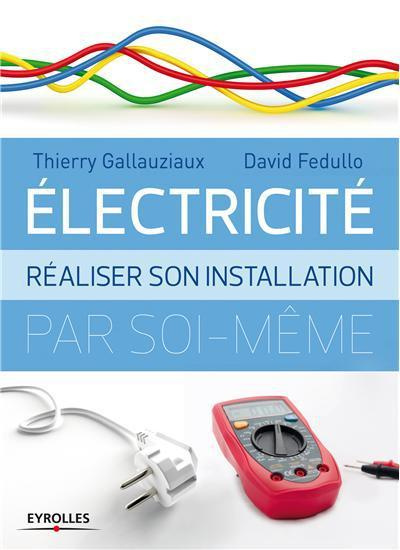 Emprunter Electricité. Réaliser son installation électrique par soi-même livre