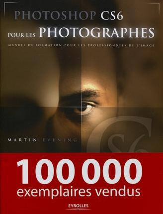 Emprunter Photoshop CS6 pour les photographes. Manuel de formation pour les professionnels de l'image livre