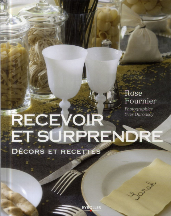 Emprunter Recevoir et surprendre. Décors et recettes livre
