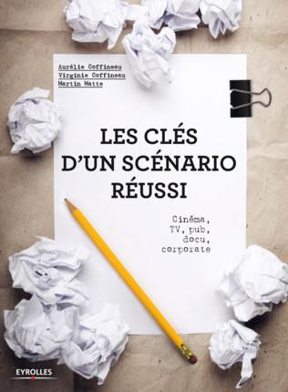 Emprunter Les clés d'un scénario réussi. Cinéma, TV, pub, docu, corporate livre