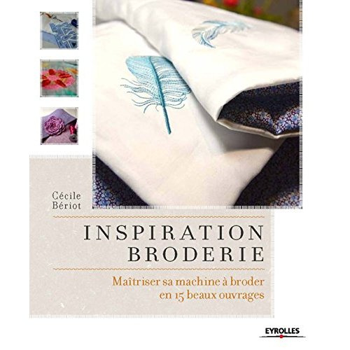 Emprunter Inspiration broderie. Maîtriser sa machine à broder en 15 beaux ouvrages livre