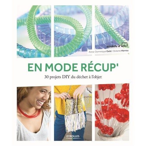 Emprunter En mode récup'. 30 projets DIY du déchet à l'objet livre