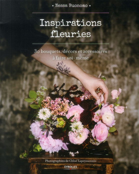 Emprunter Inspirations fleuries. 30 bouquets, décors et accessoires à faire soi-même livre