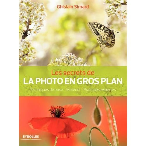 Emprunter Les secrets de la photo en gros plan. Techniques de base, matériel, pratiques expertes livre