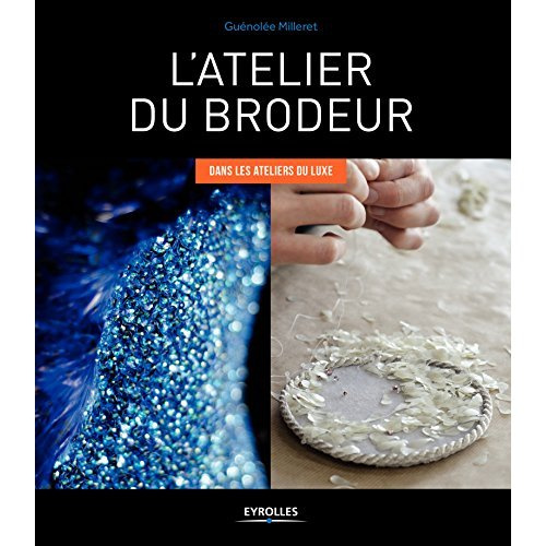 Emprunter L'atelier du brodeur. Dans les ateliers de luxe livre