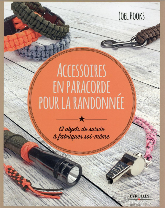 Emprunter Accessoires en paracorde pour la randonnée. 12 objets de survie à fabriquer soi-même livre