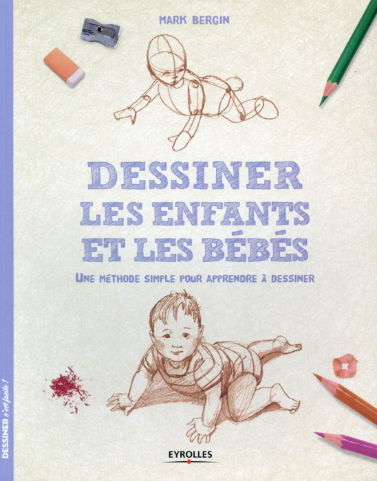 Emprunter Dessiner les enfants et les bébés. Une méthode simple pour apprendre à dessiner livre