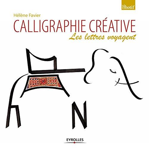 Emprunter Calligraphie créative. Les lettres voyagent livre