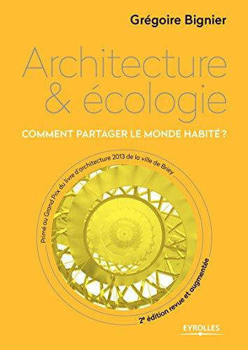 Emprunter Architecture et écologie. Comment partager le monde habité ? 2e édition revue et augmentée livre