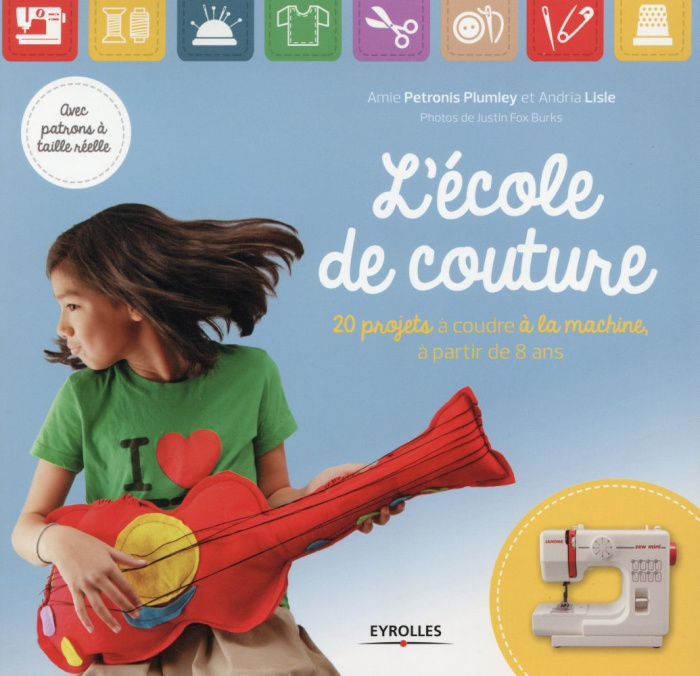 Emprunter L'école de couture. 20 projets à coudre à la machine à partir de 8 ans livre