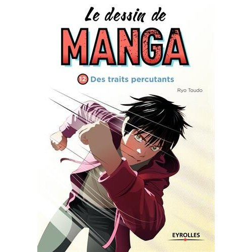 Emprunter Le dessin de manga. Des traits percutants livre