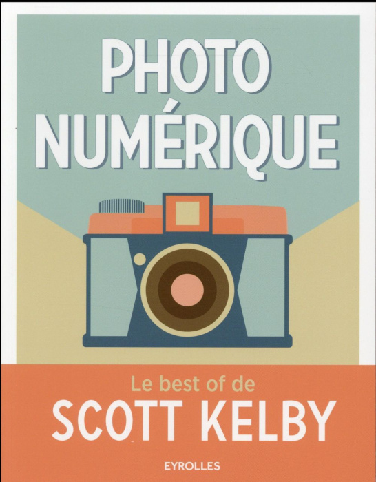 Emprunter Photo numérique. Le best of de Scott Kelby livre