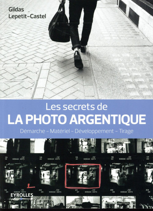 Emprunter Les secrets de la photo argentique. Démarche, matériel, développement, tirage livre