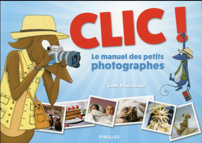 Emprunter Clic ! Le manuel des petits photographes livre