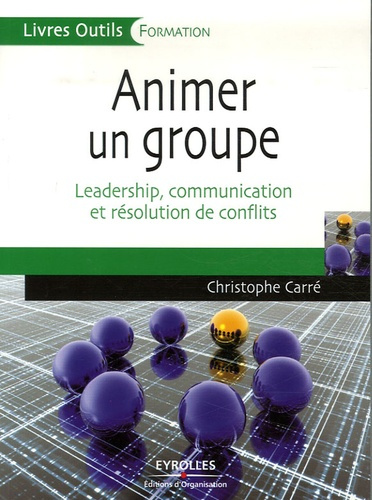 Emprunter Animer un groupe. Leadership, communication et résolution de conflits livre
