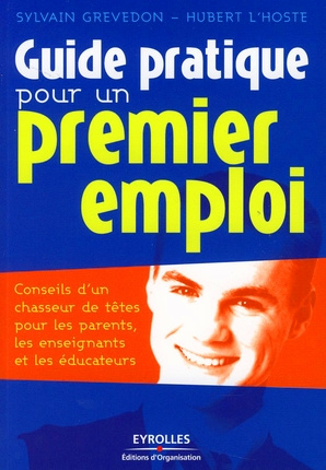 Emprunter Guide pratique pour un premier emploi. Conseils d'un chasseur de tête pour les parents, les enseigna livre