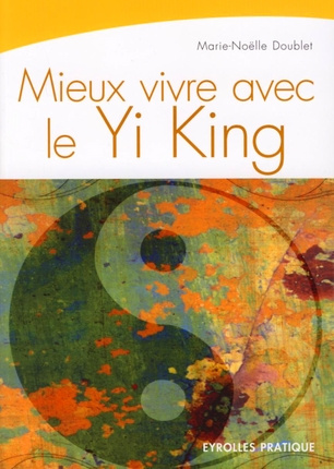Emprunter Mieux vivre avec le Yi King. La Voie du Ciel et de la Terre livre