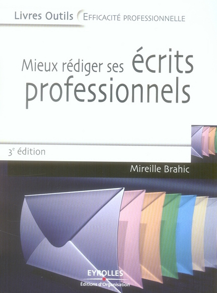 Emprunter Mieux rédiger ses écrits professionnels. Lettres, messages électroniques, comptes rendus, rapports, livre