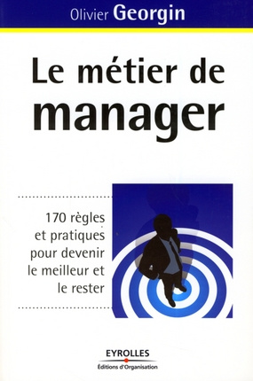 Emprunter Le métier de manager. 170 Règles et pratiques pour devenir le meilleur et le rester livre