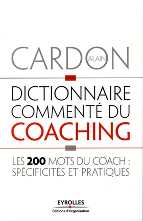 Emprunter Dictionnaire commenté du coaching. Les 200 mots du coach : spécificités et pratiques livre