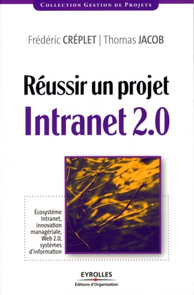 Emprunter Réussir un projet Intranet 2.0. Ecosystème Intranet, innovation managériale, Web 2.0, systèmes d'inf livre